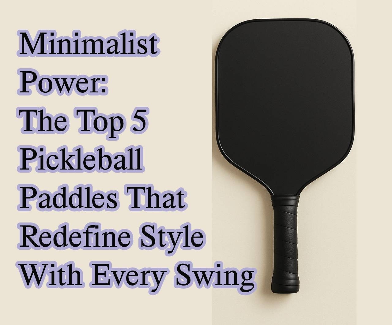 5 Pickleball Paddles