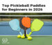Top Pickleball Paddles
